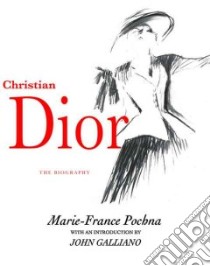 Christian Dior libro in lingua di Pochna Marie-France, Savill Joanna (TRN), Galliano John (FRW)