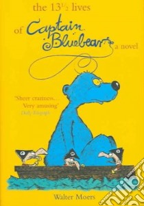 The 13 1/2 Lives of Captain Bluebear libro in lingua di Moers Walter