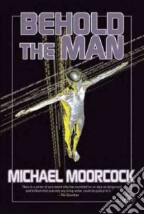 Behold the Man libro in lingua di Moorcock Michael