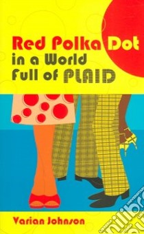 A Red Polka Dot in a World Full of Plaid libro in lingua di Johnson Varian