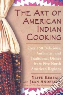 The Art of American Indian Cooking libro in lingua di Kimball Yeffe, Anderson Jean