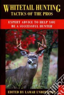 Whitetail Hunting Tactics of the Pros libro in lingua di Underwood Lamar (EDT)