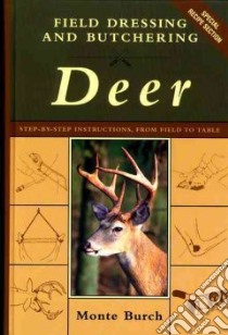 Field Dressing and Butchering Deer libro in lingua di Burch Monte