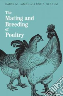 The Mating and Breeding of Poultry libro in lingua di Lamon Harry M., Slocum Rob R.