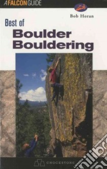 Best of Boulder Bouldering libro in lingua di Horan Bob