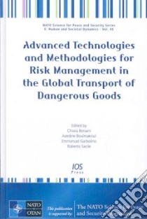 Advanced Technologies and Methodologies for Risk Management in the Global Transport of Dangerous Goods libro in lingua di Bersani Chiara (EDT), Boulmakoul Azedine (EDT), Garbolino Emmanuel (EDT)