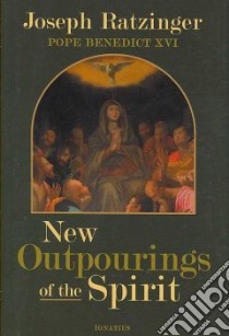 New Outpourings of the Spirit libro in lingua di Ratzinger Joseph Cardinal, Miller Michael J. (TRN), Taylor Henry (TRN)