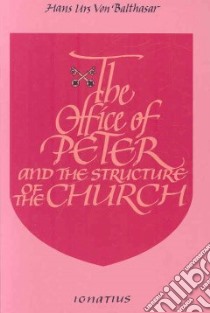 The Office of Peter and the Structure of the Church libro in lingua di Balthasar Hans Urs von, Emery Andree (TRN)