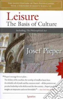 Leisure / The Philosophical Act libro in lingua di Pieper Josef, Dru Alexander (TRN), Schall James S. J. (FRW)