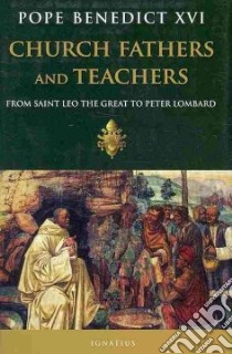 Church Fathers and Teachers libro in lingua di Benedict XVI Pope