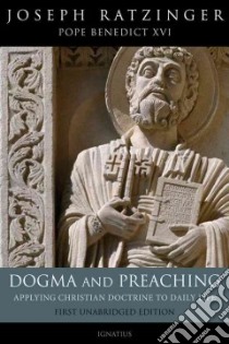 Dogma and Preaching libro in lingua di Benedict XVI Pope, Miller Michael J. (TRN), O'Connell Matthew J. (TRN)