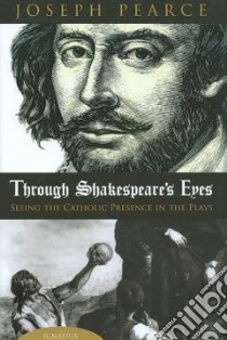 Through Shakespeare's Eyes libro in lingua di Pearce Joseph