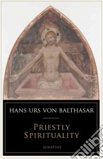 Priestly Spirituality libro in lingua di Balthasar Hans Urs von, Davidson Frank (TRN)