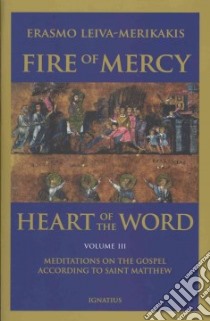 Fire of Mercy, Heart of the Word libro in lingua di Leiva-Merikakis Erasmo