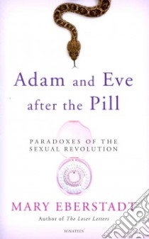 Adam and Eve After the Pill libro in lingua di Eberstadt Mary