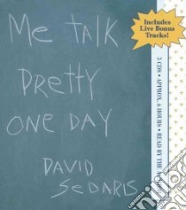 Me Talk Pretty One Day (CD Audiobook) libro in lingua di Sedaris David