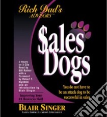 Sales Dogs (CD Audiobook) libro in lingua di Ratner Bill (NRT), Kiyosaki Robert T. (FRW), Singer Blair (INT)