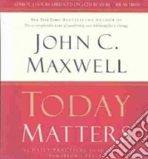 Today Matters (CD Audiobook) libro in lingua di Maxwell John C., Maxwell John C. (NRT)