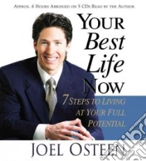 Your Best Life Now (CD Audiobook) libro in lingua di Osteen Joel, Osteen Joel (NRT)