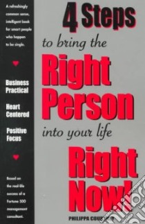4 Steps to Bring the Right Person into Your Life Right Now libro in lingua di Courtney Philippa