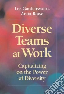 Diverse Teams at Work libro in lingua di Gardenswartz Lee (EDT), Rowe Anita