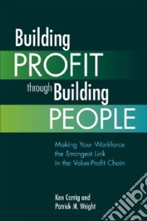 Building Profit Through Building People libro in lingua di Carrig Ken, Wright Patrick M.