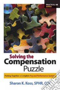 Solving the Compensation Puzzle libro in lingua di Koss Sharon K.