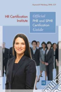 Official PHR and SPHR Certification Guide libro in lingua di Weinberg Raymond B.