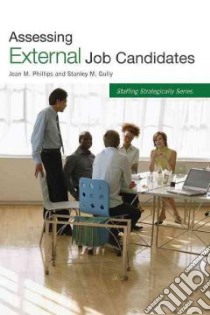Assessing External Job Candidates libro in lingua di Phillips Jean M., Gully Stanley M.