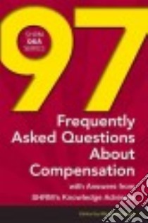 97 Frequently Asked Questions About Compensation libro in lingua di Fiester Margaret (EDT), SHRM's Knowledge Advisors (COR)