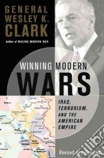 Winning Modern Wars libro in lingua di Clark Wesley K.
