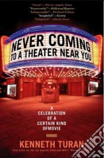 Never Coming To A Theater Near You libro in lingua di Turan Kenneth