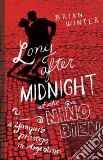 Long After Midnight at the Nino Bien libro in lingua di Winter Brian