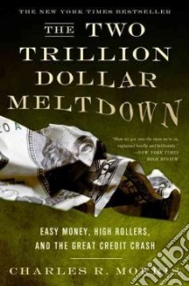 The Two Trillion Dollar Meltdown libro in lingua di Morris Charles R.