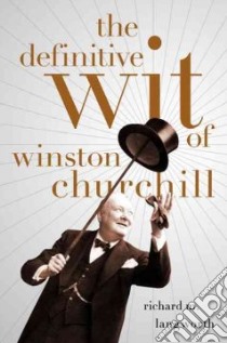 The Definitive Wit of Winston Churchill libro in lingua di Langworth Richard M. (EDT)