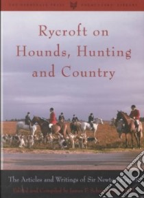 Rycroft on Hounds, Hunting, and Country libro in lingua di Rycroft Newton Sir, Scharnberg James F. (EDT), Hardaway Benjamin H. III, Buchanan-Jardine Rupert Sir