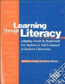 Learning Through Literacy libro in lingua di Brady Kathleen, Phelan Eileen