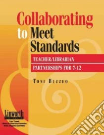 Collaborating to Meet Standards libro in lingua di Buzzeo Toni