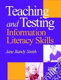 Teaching & Testing Information Literacy Skills libro in lingua di Smith Jane Bandy, Churchill Lisa, Mason Lucy