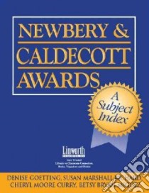 Newbery and Caldecott Awards libro in lingua di Goetting Denise (EDT), Richard Susan Marshall (EDT), Curry Sheryl Moore (EDT), Miguuez Betsy Bryan (EDT)