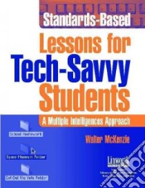 Standards-Based Lessons for Tech-Savvy Students libro in lingua di McKenzie Walter