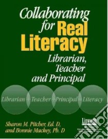 Collaborating for Real Literacy libro in lingua di Pitcher Sharon M., Mackey Bonnie Ph.D.