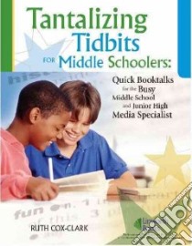 Tantalizing Tidbits for Middle Schoolers libro in lingua di Clark Ruth E. Cox