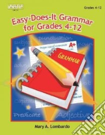 Easy-Does-It Grammar for Grades 4-12 libro in lingua di Lombardo Mary A.