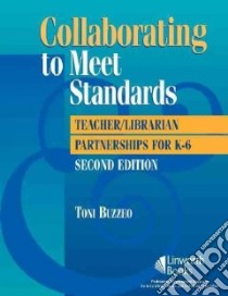 Collaborating to Meet Standards libro in lingua di Buzzeo Toni