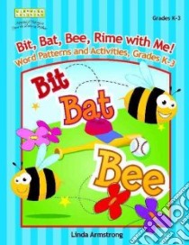Bit, Bat, Bee, Rime With Me! libro in lingua di Armstrong Linda