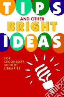 Tips and Other Bright Ideas for Secondary School Libraries libro in lingua di Vande Brake Kate (EDT)