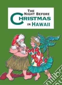 The Night Before Christmas in Hawaii libro in lingua di Carabine Sue, Kawasaki Shauna Mooney (ILT)