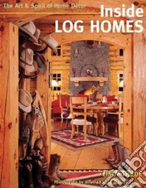 Inside Log Homes libro in lingua di Thiede Cindy Teipner, Stoke Jonathan (PHT)