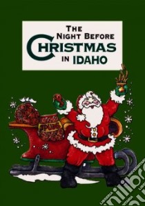 The Night Before Christmas in Idaho libro in lingua di Adams Jennifer, Kawasaki Shauna Mooney (ILT)